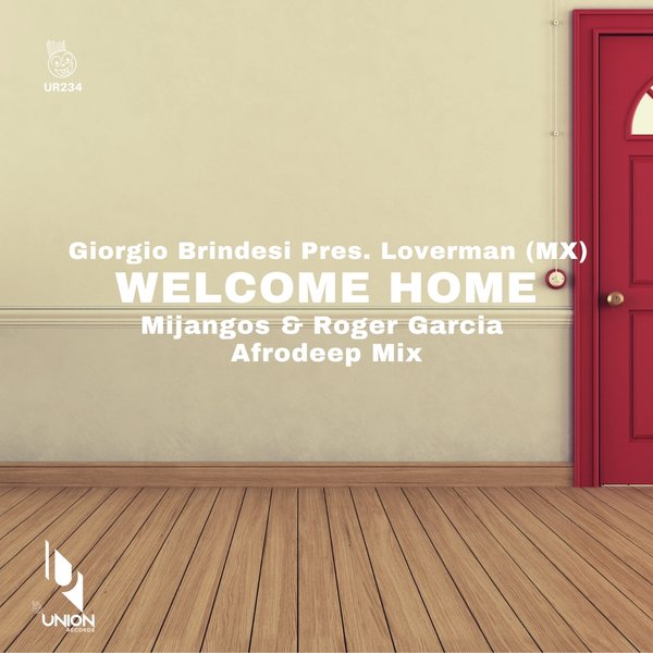 Giorgio Brindesi, Loverman (MX) - Welcome Home (Mijangos & Roger Garcia Afrodeep Mix) [UR234]